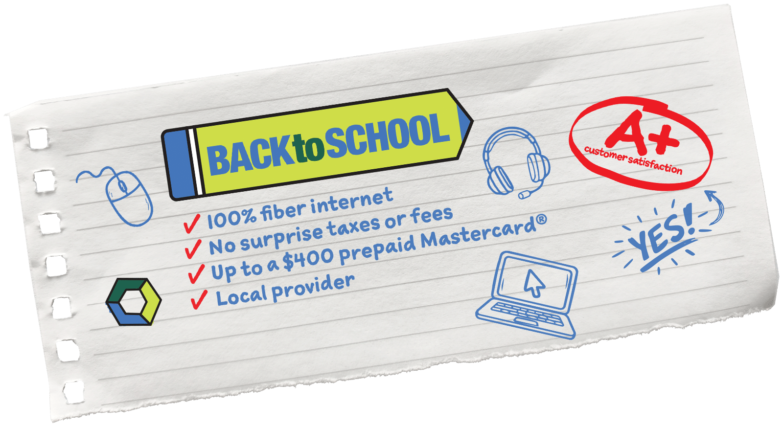 back to school. 100% fiber internet, no surprise taxes or fees, up to a $400 prepaid mastercard, local provider
